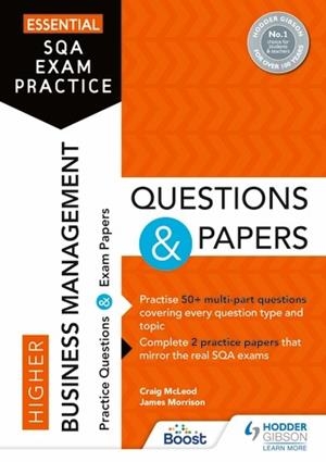 ESSENTIAL SQA EXAM PRACTICE: HIGHER BUSINESS MANAGEMENT QUESTIONS AND PAPERS-DIGITAL | 9781398318465