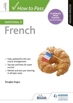 HOW TO PASS NATIONAL 5 FRENCH, SECOND EDITION-DIGITAL | 9781398352650