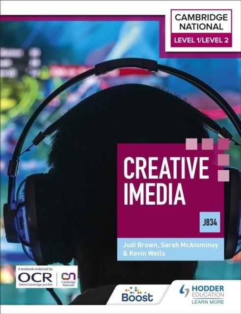 LEVEL 1/LEVEL 2 CAMBRIDGE NATIONAL IN CREATIVE IMEDIA (J834) | 9781398350564