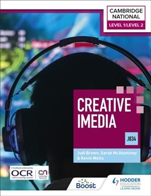 LEVEL 1/LEVEL 2 CAMBRIDGE NATIONAL IN CREATIVE IMEDIA (J834) | 9781398350564