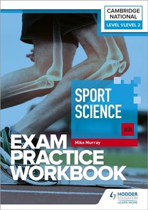 LEVEL 1/LEVEL 2 CAMBRIDGE NATIONAL IN SPORT SCIENCE (J828) EXAM PRACTICE WORKBOOK | 9781398384897