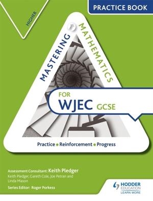 MASTERING MATHEMATICS FOR WJEC GCSE PRACTICE BOOK: HIGHER | 9781471874628