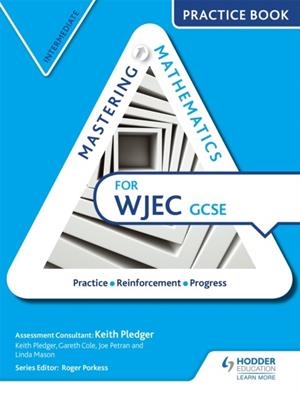 MASTERING MATHEMATICS FOR WJEC GCSE PRACTICE BOOK: INTERMEDIATE | 9781471874604