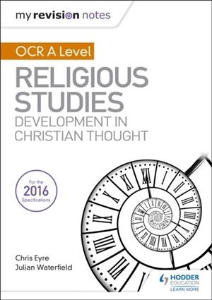 MY REVISION NOTES OCR A LEVEL RELIGIOUS STUDIES: DEVELOPMENTS IN CHRISTIAN THOUGHT | 9781510418066