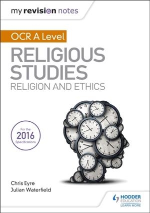 MY REVISION NOTES OCR A LEVEL RELIGIOUS STUDIES: RELIGION AND ETHICS | 9781510418059