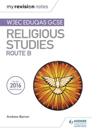 MY REVISION NOTES WJEC EDUQAS GCSE RELIGIOUS STUDIES ROUTE B | 9781510418356