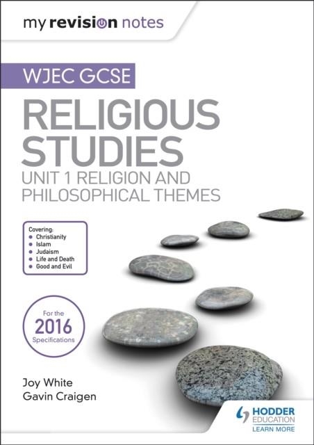 MY REVISION NOTES WJEC GCSE RELIGIOUS STUDIES: UNIT 1 RELIGION AND PHILOSOPHICAL THEMES | 9781510423435