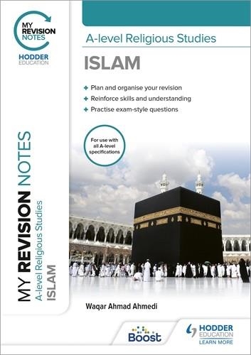 MY REVISION NOTES: A-LEVEL RELIGIOUS STUDIES ISLAM-DIGITAL | 9781398348615