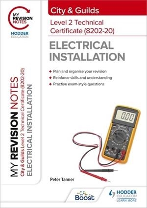 MY REVISION NOTES: CITY & GUILDS LEVEL 2 TECHNICAL CERTIFICATE IN ELECTRICAL INSTALLATION (8202-20)-DIGITAL | 9781398325678