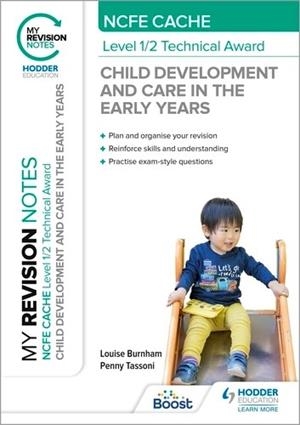 MY REVISION NOTES: NCFE CACHE LEVEL 1/2 TECHNICAL AWARD IN CHILD DEVELOPMENT AND CARE IN THE EARLY YEARS-DIGITAL | 9781398376212