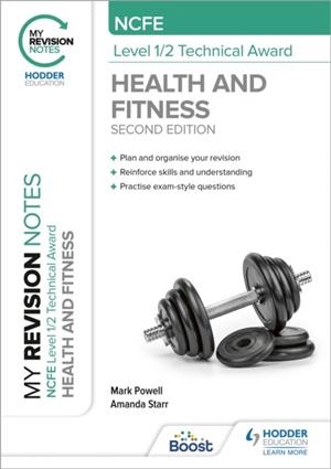 MY REVISION NOTES: NCFE LEVEL 1/2 TECHNICAL AWARD IN HEALTH AND FITNESS, SECOND EDITION | 9781398376267