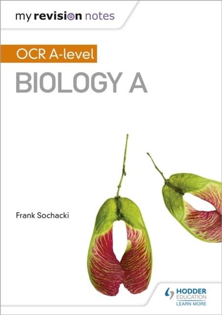 MY REVISION NOTES: OCR A LEVEL BIOLOGY A | 9781471842269