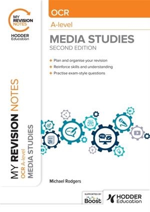 MY REVISION NOTES: OCR A LEVEL MEDIA STUDIES SECOND EDITION | 9781398382367