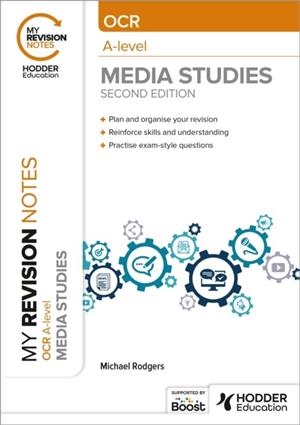MY REVISION NOTES: OCR A LEVEL MEDIA STUDIES SECOND EDITION | 9781398382374