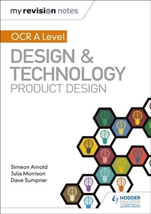 MY REVISION NOTES: OCR AS/A LEVEL DESIGN AND TECHNOLOGY: PRODUCT DESIGN | 9781510458963