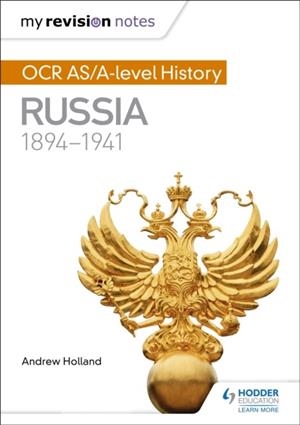 MY REVISION NOTES: OCR AS/A-LEVEL HISTORY: RUSSIA 1894-1941 | 9781471876004