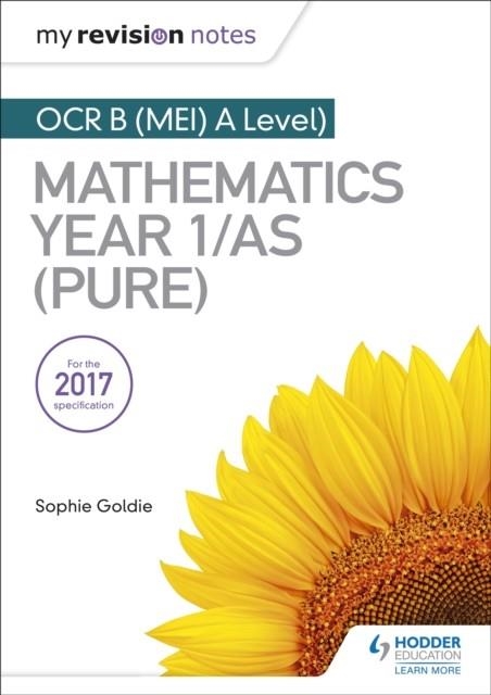 MY REVISION NOTES: OCR B (MEI) A LEVEL MATHEMATICS YEAR 1/AS (PURE) | 9781510417557