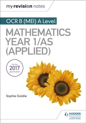 MY REVISION NOTES: OCR B (MEI) A LEVEL MATHEMATICS YEAR 1/AS (APPLIED) | 9781510417670
