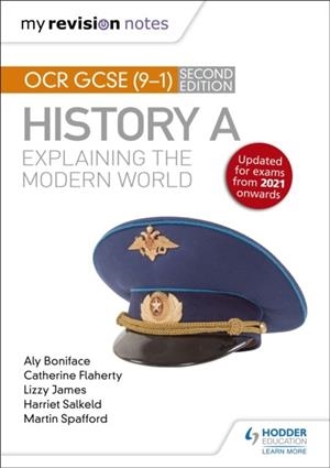 MY REVISION NOTES: OCR GCSE (9-1) HISTORY A: EXPLAINING THE MODERN WORLD, SECOND EDITION | 9781398306400