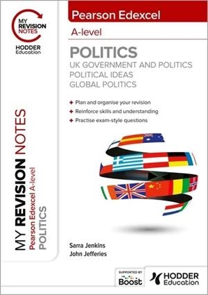 MY REVISION NOTES: PEARSON EDEXCEL A-LEVEL POLITICS: UK GOVERNMENT AND POLITICS, POLITICAL IDEAS AND GLOBAL POLITICS-DIGITAL | 9781398384972