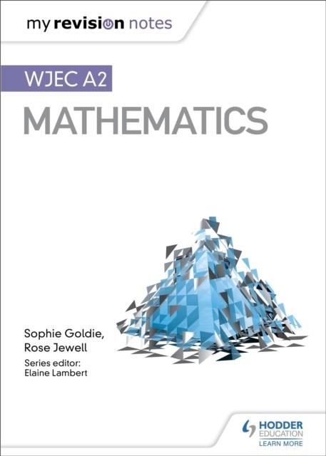 MY REVISION NOTES: WJEC A2 MATHEMATICS | 9781510467194