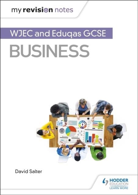 MY REVISION NOTES: WJEC AND EDUQAS GCSE BUSINESS | 9781510426535