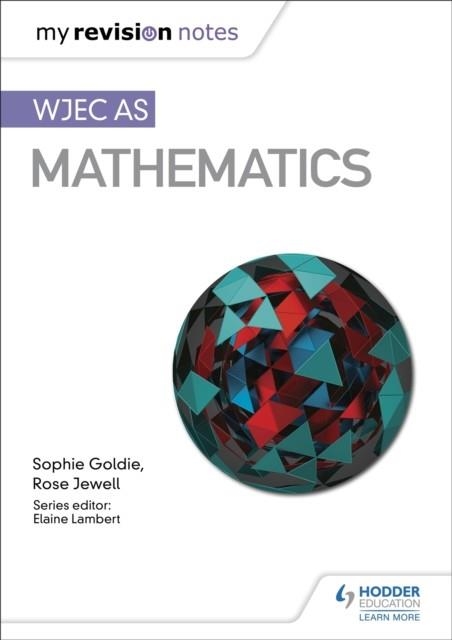 MY REVISION NOTES: WJEC AS MATHEMATICS | 9781510467163