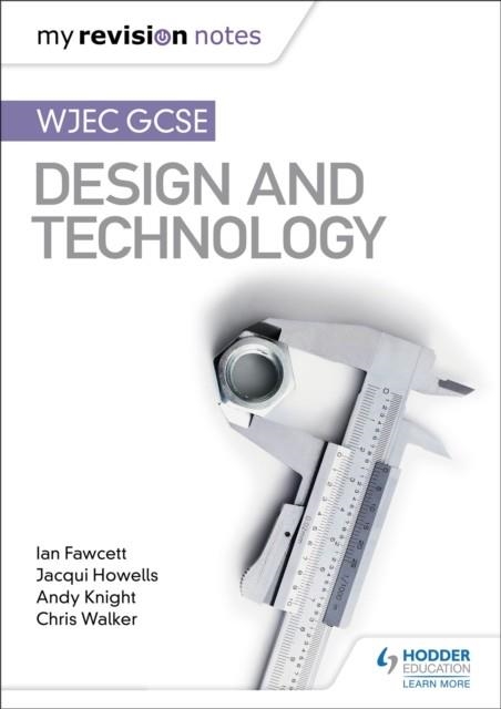 MY REVISION NOTES: WJEC GCSE DESIGN AND TECHNOLOGY | 9781510471702