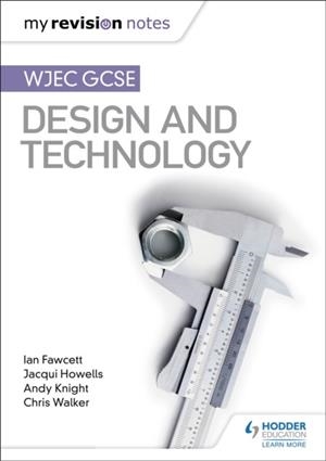 MY REVISION NOTES: WJEC GCSE DESIGN AND TECHNOLOGY | 9781510471702