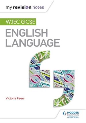 MY REVISION NOTES: WJEC GCSE ENGLISH LANGUAGE | 9781471868290