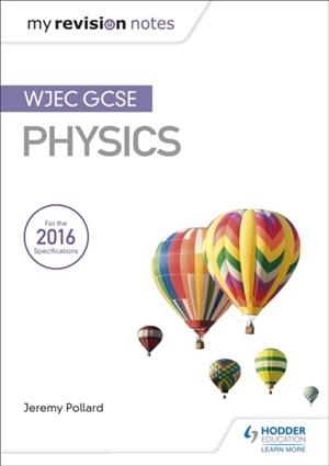 MY REVISION NOTES: WJEC GCSE PHYSICS | 9781471883569