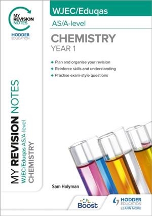 MY REVISION NOTES: WJEC/EDUQAS AS/A-LEVEL YEAR 1 CHEMISTRY | 9781398327269