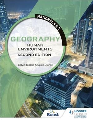 NATIONAL 4 & 5 GEOGRAPHY: HUMAN ENVIRONMENTS, SECOND EDITION | 9781510429376