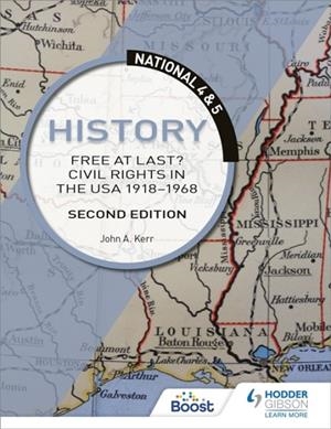 NATIONAL 4 & 5 HISTORY: FREE AT LAST? CIVIL RIGHTS IN THE USA 1918-1968, SECOND EDITION | 9781510429352