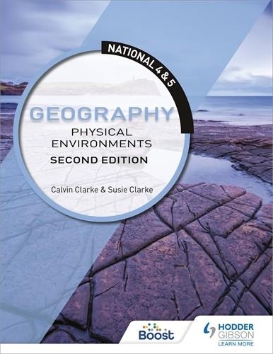 NATIONAL 4 & 5 GEOGRAPHY: PHYSICAL ENVIRONMENTS, SECOND EDITION | 9781398352827