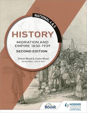 NATIONAL 4 & 5 HISTORY: MIGRATION AND EMPIRE 1830-1939, SECOND EDITION-DIGITAL | 9781398352865