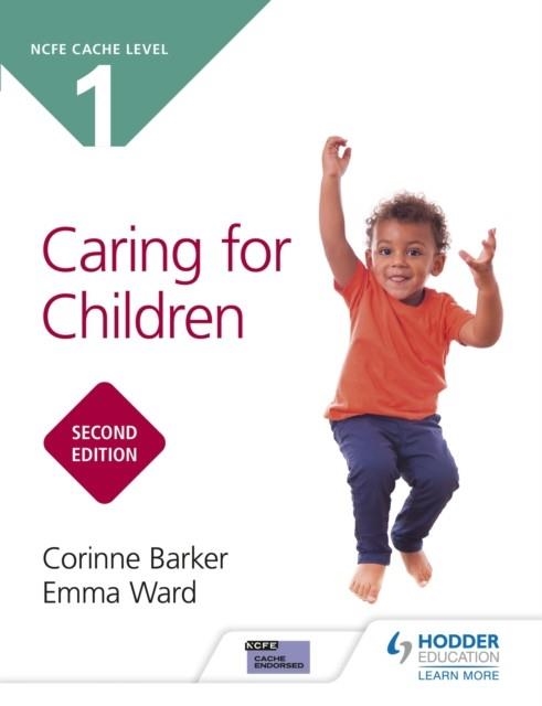 NCFE CACHE LEVEL 1 CARING FOR CHILDREN SECOND EDITION | 9781510485600