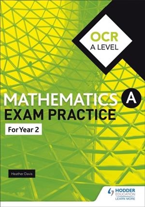 OCR A LEVEL (YEAR 2) MATHEMATICS EXAM PRACTICE | 9781510423688
