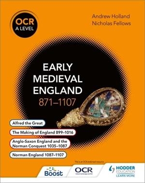 OCR A LEVEL HISTORY: EARLY MEDIEVAL ENGLAND 871–1107-DIGITAL | 9781398370135
