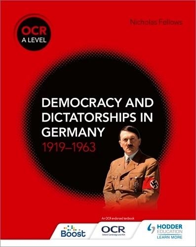 OCR A LEVEL HISTORY: DEMOCRACY AND DICTATORSHIPS IN GERMANY 1919–63-DIGITAL | 9781398370128