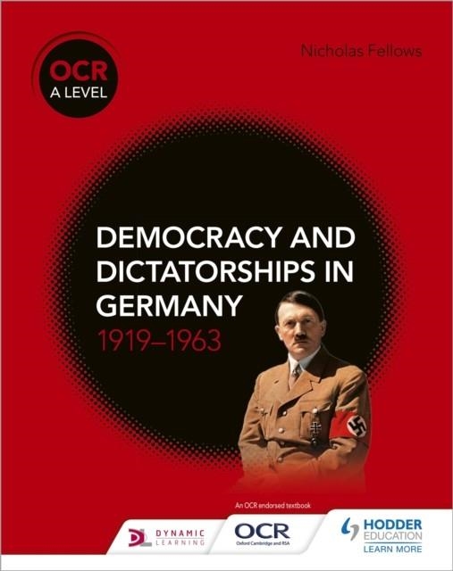 OCR A LEVEL HISTORY: DEMOCRACY AND DICTATORSHIPS IN GERMANY 1919–63 | 9781510416543