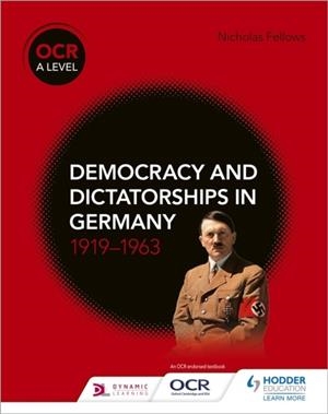 OCR A LEVEL HISTORY: DEMOCRACY AND DICTATORSHIPS IN GERMANY 1919–63 | 9781510416543