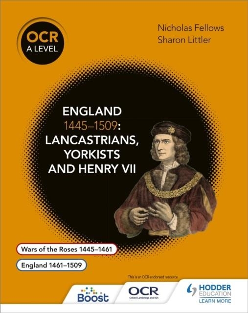 OCR A LEVEL HISTORY: ENGLAND 1445–1509: LANCASTRIANS, YORKISTS AND HENRY VII | 9781471836688