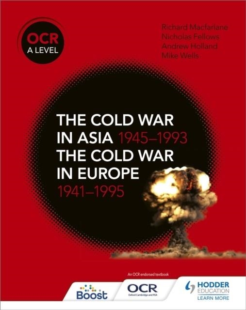 OCR A LEVEL HISTORY: THE COLD WAR IN ASIA 1945–1993 AND THE COLD WAR IN EUROPE 1941–1995 | 9781510416536