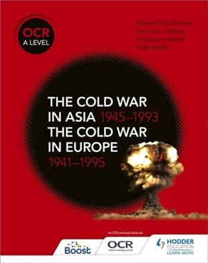 OCR A LEVEL HISTORY: THE COLD WAR IN ASIA 1945–1993 AND THE COLD WAR IN EUROPE 1941–1995 | 9781510416536