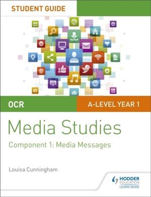 OCR A LEVEL MEDIA STUDIES STUDENT GUIDE 1: MEDIA MESSAGES | 9781510429499