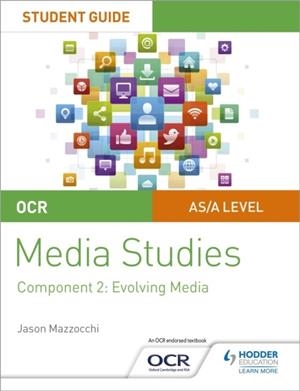 OCR A LEVEL MEDIA STUDIES STUDENT GUIDE 2: EVOLVING MEDIA | 9781510429505