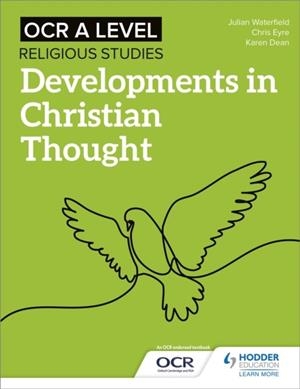 OCR A LEVEL RELIGIOUS STUDIES: DEVELOPMENTS IN CHRISTIAN THOUGHT | 9781510479968