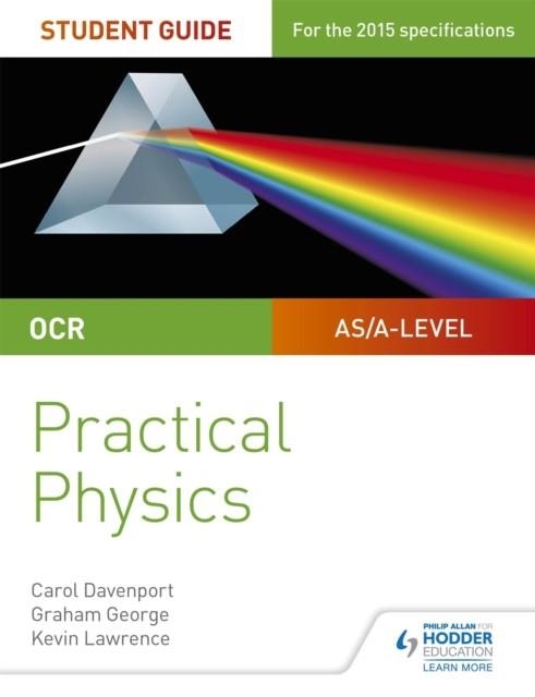 OCR A-LEVEL PHYSICS STUDENT GUIDE: PRACTICAL PHYSICS | 9781471885174