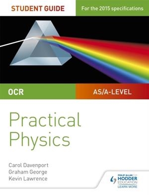 OCR A-LEVEL PHYSICS STUDENT GUIDE: PRACTICAL PHYSICS | 9781471885174